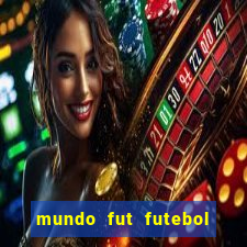 mundo fut futebol ao vivo